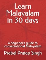 Learn Malayalam in 30 days: A beginner's guide to conversational Malayalam B0CR48F89P Book Cover