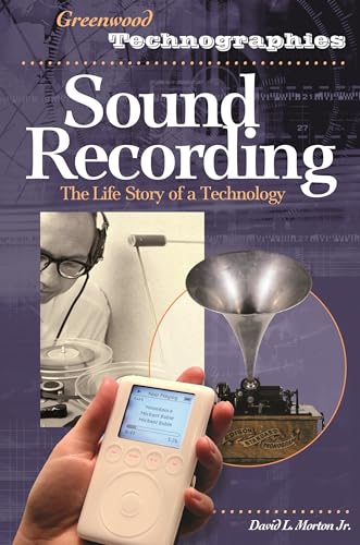 Sound Recording: The Life Story of a Technology (Greenwood Technographies)