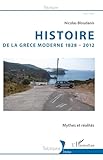 grec moderne declinaison  Histoire de la Grèce moderne 1828-2012: Mythes et réalités