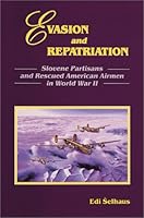 Evasion and Repatriation Slovene Partisans and Rescued American Airmen 0897451619 Book Cover