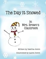The Day it Snowed in Mrs. Brown's Classroom 1981277048 Book Cover