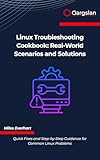 Linux Troubleshooting Cookbook: Real-World Scenarios and Solutions