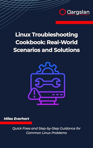 Linux Troubleshooting Cookbook: Real-World Scenarios and Solutions