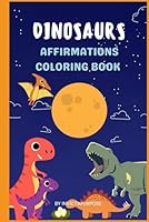 Boys' Dinosaur Affirmations Coloring Book B0F5QXKV8D Book Cover