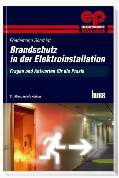 Brandschutz in der Elektroinstallation: Fragen und Antworten für die Praxis (Elektropraktiker-Bibliothek)