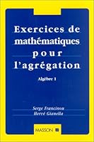 Exercices de mathématiques pour l'agrégation : Algèbre 1 2225831092 Book Cover