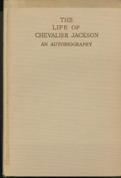 Hardcover The Life of Chevalier Jackson: An Autobiography Book