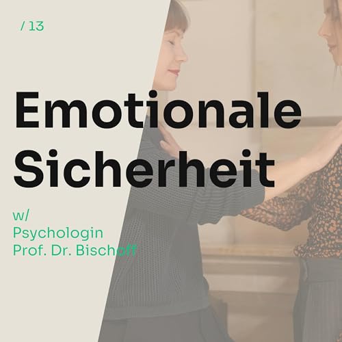 Stark sein hei&szlig;t nicht gef&uuml;hllos sein - &uuml;ber M&auml;nnlichkeit & Weiblichkeit in uns und emotionale Sicherheit UNLOCK mit Psychologin Prof. Dr. Kim Marie Bischoff