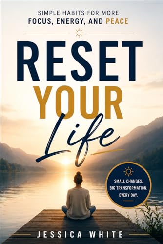 Image of Reset Your Life - Simple Habits for More Focus, Energy, and Peace: A Practical Toolkit for Podcasters Who Love Their Show But Need Their Life Back