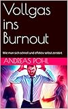  Vollgas ins Burnout: Wie man sich schnell und effektiv selbst zerstört (Wer ist Ernst?)