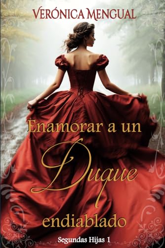Enamorar a un duque endiablado: Serie Segundas Hijas 1