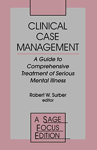 Clinical Case Management: A Guide to Comprehensive Treatment of Serious Mental Illness (SAGE Focus Editions) (Volume 0)