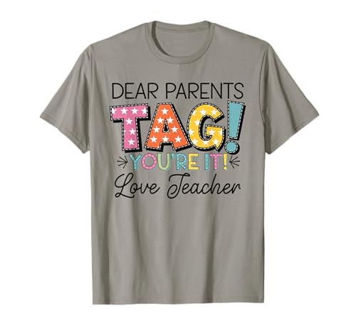 Groovy Dear Parents Tag You're It Love The Teachers Women T-Shirt