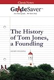 GradeSaver (TM) ClassicNotes: The History of Tom Jones, a Foundling