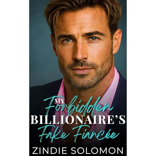 My Forbidden Billionaire's Fake Fianc&eacute;e Audiolibro Por ZINDIE SOLOMON arte de portada