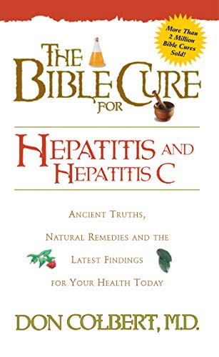Bible Cure for Hepatitis C: Ancient Truths, Natural Remedies and the Latest Findings for Your Health Today (New Bible Cure (Siloam))