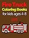 Fire Truck Coloring Books for Kids Ages 4-8: with Bonus Activity Pages, 100+ Unique Single-Sided Coloring Pages, Inspire Mindfulness and Creativity, ... Relieving, Large 8.5x11 Inch, Glossy Cover: 2