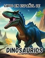 Libro en español de dinosaurios para niños de 4 años: 30 imágenes para colorear y aprender sobre dinosaurios. Regalo Perfecto para Niños que aman a los dinosaurios. (Spanish Edition) B0DCKPT1CL Book Cover