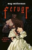 Fervor: The brand new haunting, gothic sci-fi novella in which forbidden attraction sparks a dangerous obsession
