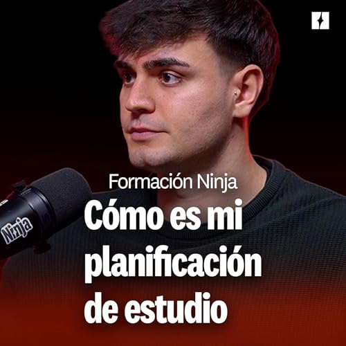 C&oacute;mo Es Mi Planificaci&oacute;n De Estudio | Podcast Formaci&oacute;n Ninja