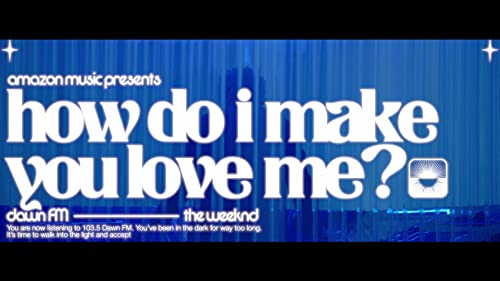 How Do I Make You Love Me? / Amazon Music Presents: 103.5 Dawn FM
