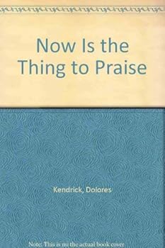 Paperback Now Is the Thing to Praise Book