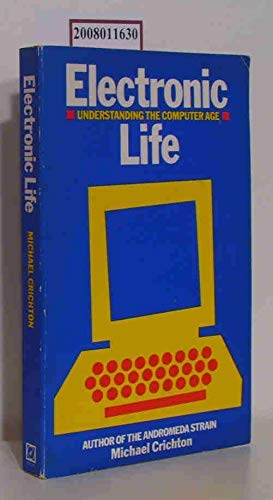 Electronic Life: How to Think About Computers 009935070X Book Cover