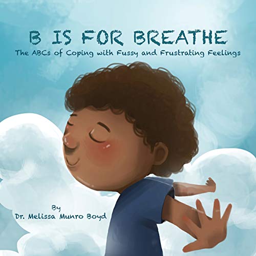 Image of B is for Breathe: The ABCs of Coping with Fussy & Frustrating Feelings
