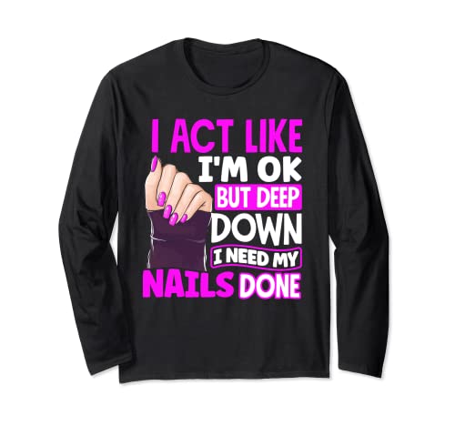 Nail Polish Pedicurist Manicurist Nail Tech Quote Long Sleeve T-Shirt