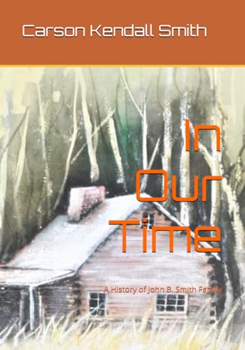 In Our Time: A History of John B. Smith Family