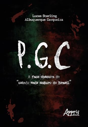 PGC: A Face Obscura do “Estado mais Seguro do Brasil”