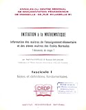  Initiation à la mathématique : Information des maîtres de l\'enseignement élémentaire et des élèves-maîtres des Écoles normales documents de stages, par Paul Fauvergue et Raymond Briançon