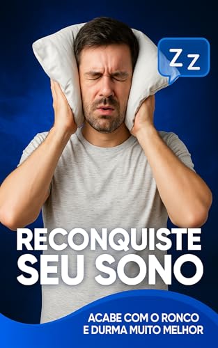 Reconquiste seu sono: Acabe com o ronco e durma muito melhor (Portuguese Edition)
