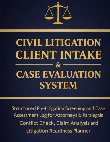 Civil Litigation Client Intake & Case Evaluation System: Structured Pre-Litigation Screening and Case Assessment Log for Attorneys & Paralegals | ... Analysis and Litigation Readiness Planner