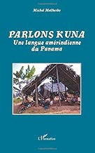 Download Parlons Kuna: Une langue amérindienne du Panama PDF