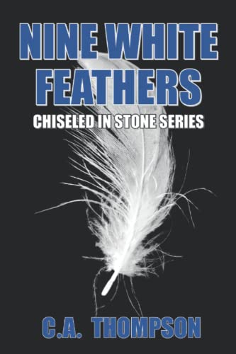 Nine White Feathers (Chiseled In Stone Series)