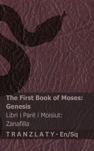 The Bible / Bibla - The First Book of Moses (Genesis) / Libri i Parë i Moisiut (Zanafilla): Tranzlaty English Shqip (Albanian Edition)