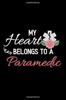 My Heart Belongs to a Paramedic : 100 Pages (6 X 9 ) Blank Lined Paramedic Journal, Notebook, Durable Soft Cover, Matte Finish, Makes a Great Gift