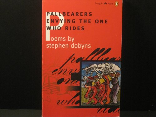 Pallbearers Envying the One Who Rides (Poets, Penguin)