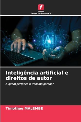 Inteligência artificial e direitos de autor: A quem pertence o trabalho gerado?
