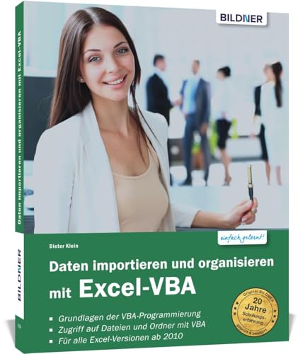 Daten importieren und organisieren mit Excel-VBA: Für die Versionen 2010 bis 2019