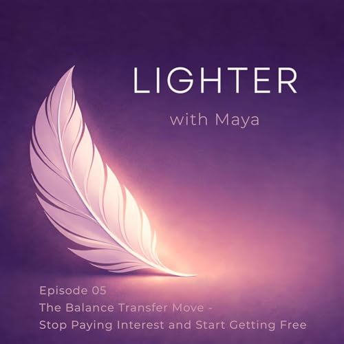 Episode 05 | The Balance Transfer Move - Stop Paying Interest and Start Getting Free