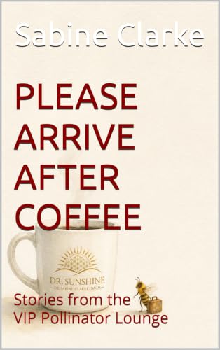 PLEASE ARRIVE AFTER COFFEE: Stories from the VIP Pollinator Lounge