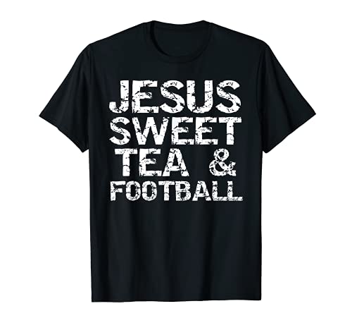 Regalo del sur para los cristianos Jesús dulce té y fútbol Camiseta