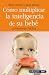Como multiplicar la inteligencia de su bebé (Tu hijo y tú nº 7) (Spanish Edition)