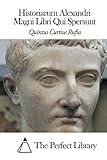 Historiarum Alexandri Magni Libri Qui Spersunt (Latin Edition)