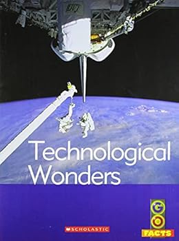 GO FACTS: TECHNOLOGICAL WONDERS