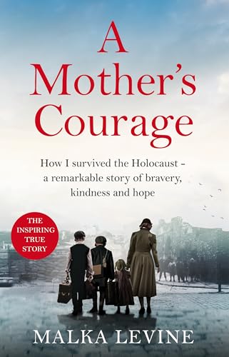 Pan A Mothers Courage How I survived the Holocaust - a remarkable story of bravery, kindness and hope.