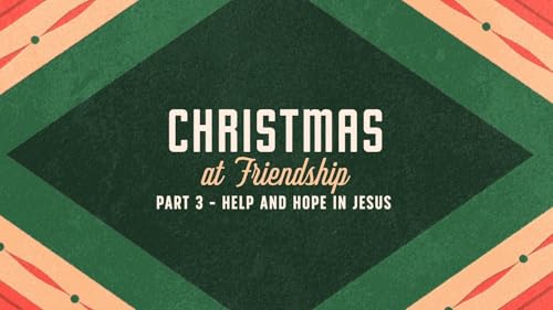 Advent 2025: Part 3 - Help and Hope in Jesus
