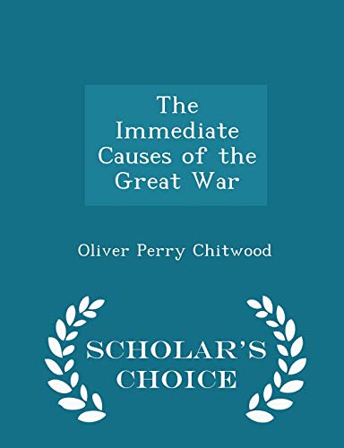 The Immediate Causes of the Great War - Scholar... 1296107930 Book Cover